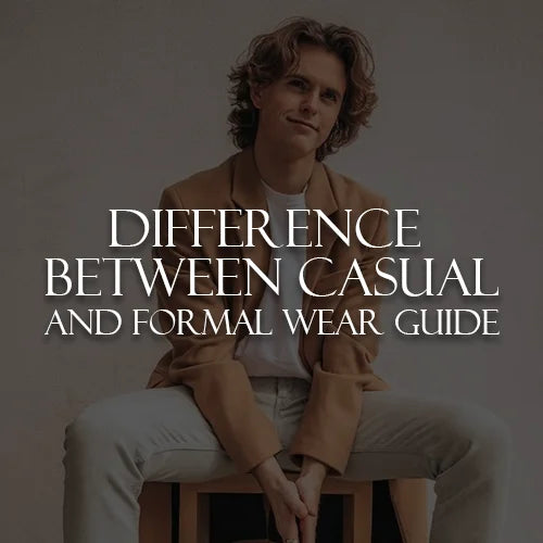 Difference Between Casual and Formal Wear Guide